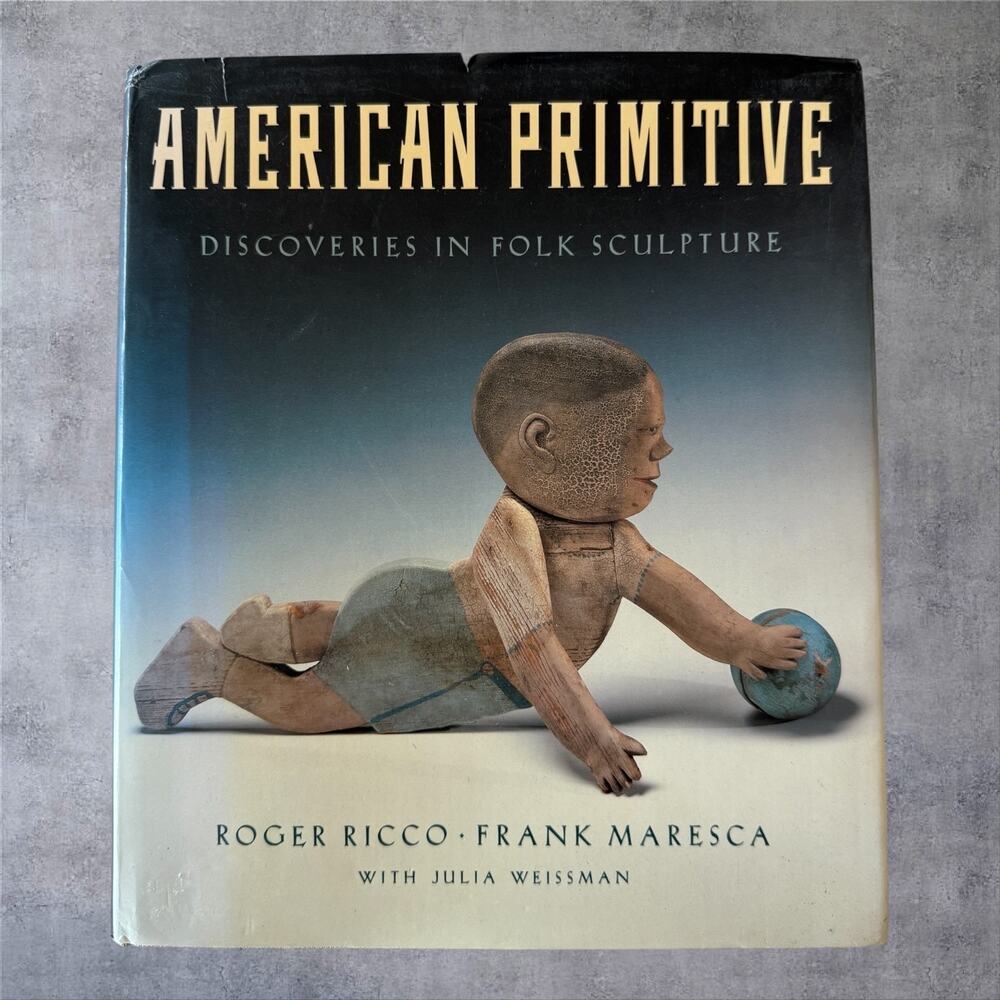 American Primitive Discoveries Folk Sculpture Book 1988 Ricco Maresca Hardcover